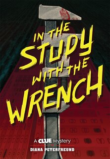 In The Study With The Wrench: A Clue Mystery, Book Two