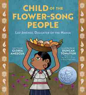 Child Of The Flower-song People: Luz Jiménez, Daughter Of The Nahua de Gloria Amescua