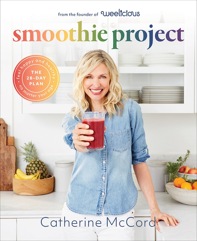 Smoothie Project: The 28-day Plan To Feel Happy And Healthy No Matter Your Age