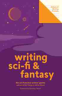 Writing Sci-fi And Fantasy (lit Starts): A Book Of Writing Prompts by San Francisco Writers' Grotto