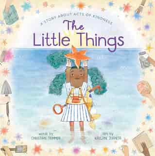 The Little Things: A Story About Acts of Kindness by Christian Trimmer