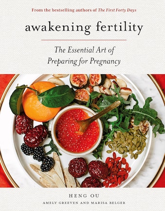 Awakening Fertility: The Essential Art Of Preparing For Pregnancy By The Authors Of The First Forty Days