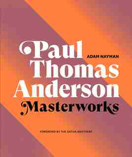 Paul Thomas Anderson: Masterworks by Adam Nayman