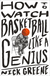 Front cover_How to Watch Basketball Like a Genius