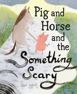 Front cover_Pig and Horse and the Something Scary