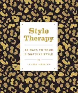 Style Therapy: 30 Days To Your Signature Style by Lauren Messiah