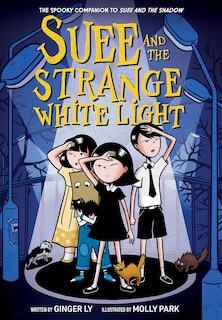 Front cover_Suee and the Strange White Light (Suee and the Shadow Book #2)