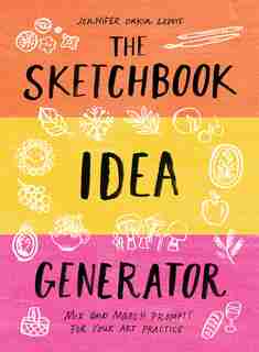 The Sketchbook Idea Generator (mix-and-match Flip Book): Mix And Match Prompts For Your Art Practice by Jennifer Orkin Lewis