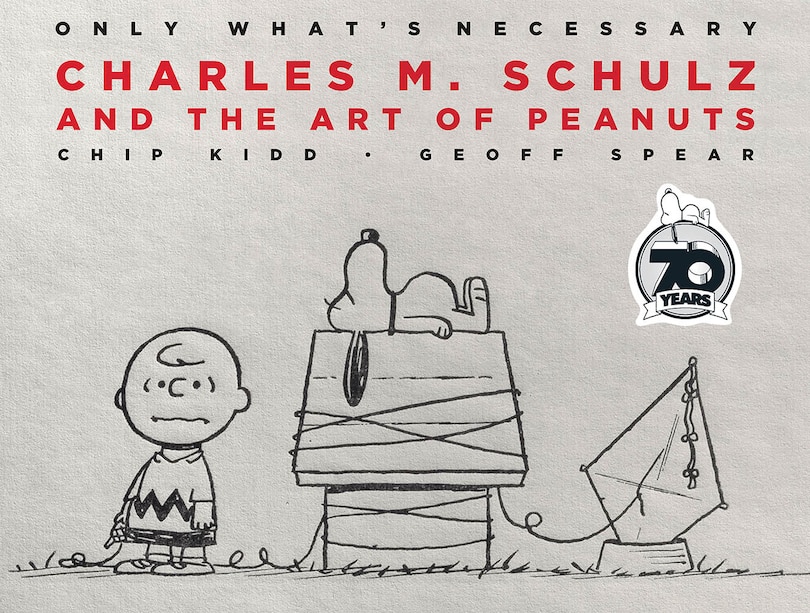 Only What's Necessary: Charles M. Schulz and the Art of Peanuts