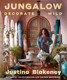 Jungalow: Decorate Wild: The Life And Style Guide by Justina Blakeney
