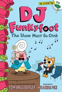 Front cover_DJ Funkyfoot: The Show Must Go Oink (DJ Funkyfoot #3)