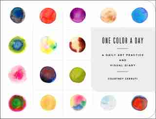 One Color A Day Sketchbook: A Daily Art Practice And Visual Diary by Courtney Cerruti