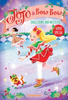 Front cover_Jingle Bows And Mistletoe (jojo And Bowbow Super Special)