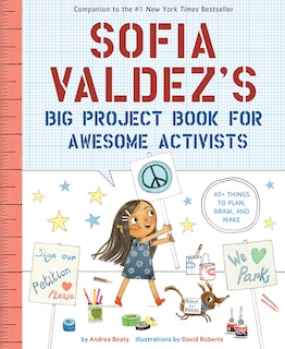 Front cover_Sofia Valdez's Big Project Book For Awesome Activists