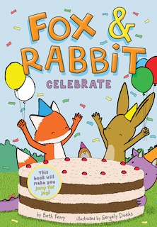 Front cover_Fox & Rabbit Celebrate (Fox & Rabbit Book #3)