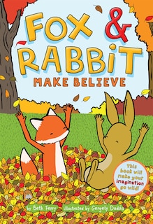 Front cover_Fox & Rabbit Make Believe (Fox & Rabbit Book #2)