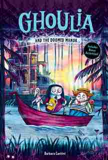 Ghoulia And The Doomed Manor (ghoulia Book #4) by Barbara Cantini