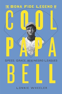 Front cover_The Bona Fide Legend of Cool Papa Bell