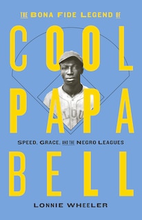 Front cover_The Bona Fide Legend of Cool Papa Bell