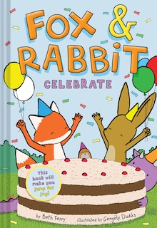 Front cover_Fox & Rabbit Celebrate (Fox & Rabbit Book #3)