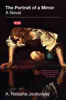 The Portrait of a Mirror: A Novel by A. Natasha Joukovsky