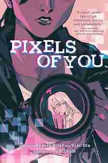 Pixels Of You by Ananth Hirsh