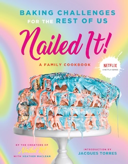 Nailed It!: Baking Challenges For The Rest Of Us