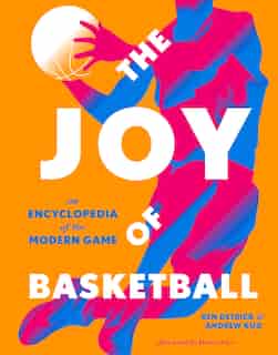 Joy of Basketball: An Encyclopedia of the Modern Game by Ben Detrick