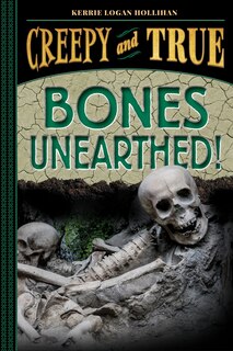 Front cover_Bones Unearthed! (creepy And True #3)