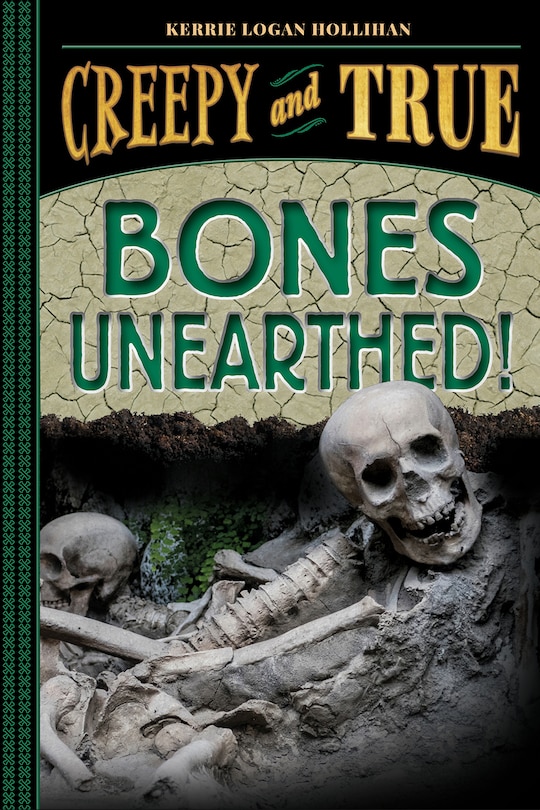 Front cover_Bones Unearthed! (creepy And True #3)