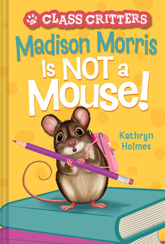 Front cover_Madison Morris Is Not A Mouse!