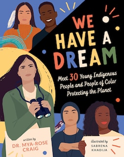 We Have A Dream: Meet 30 Young Indigenous People And People Of Color Protecting The Planet