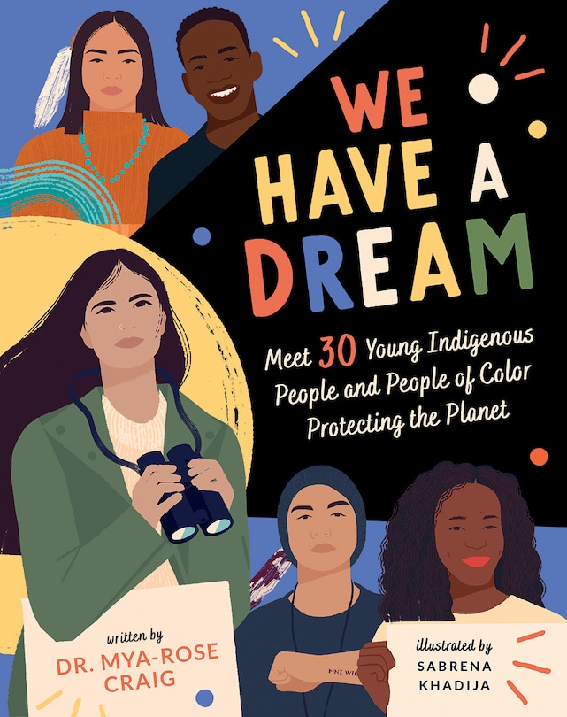 We Have A Dream: Meet 30 Young Indigenous People And People Of Color Protecting The Planet