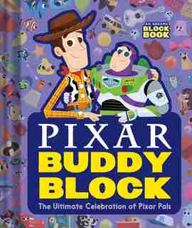 Pixar Buddy Block (an Abrams Block Book): The Ultimate Celebration Of Pixar Pals by Pixar Studios