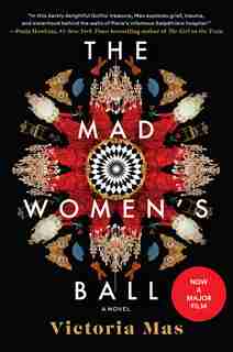 The Mad Women's Ball: A Novel by Victoria Mas