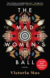 The Mad Women's Ball: A Novel by Victoria Mas