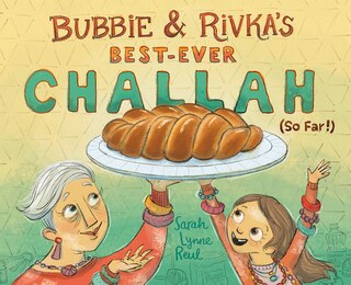 Front cover_Bubbie & Rivka's Best-Ever Challah (So Far!)