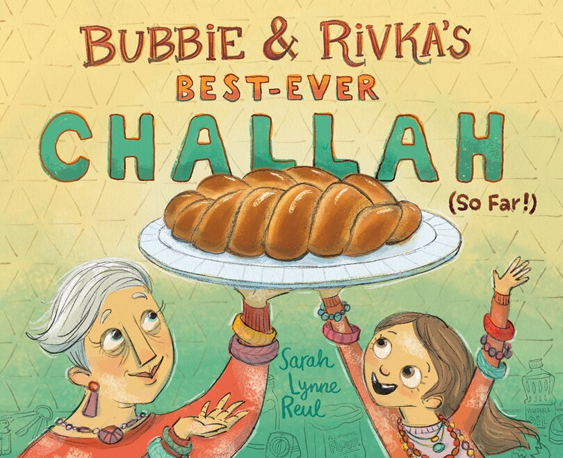 Front cover_Bubbie & Rivka's Best-Ever Challah (So Far!)
