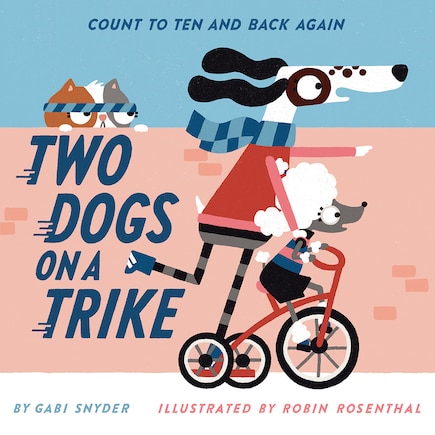 Two Dogs On A Trike: Count To Ten And Back Again