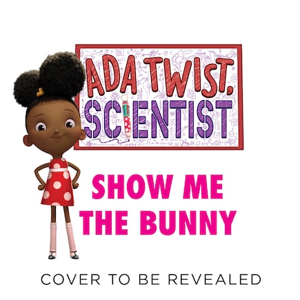 Ada Twist, Scientist: Show Me the Bunny: A Picture Book