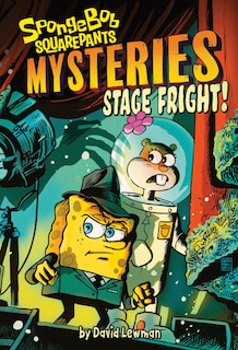 Front cover_Stage Fright! (SpongeBob SquarePants Mysteries #3)