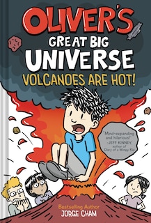 Oliver's Great Big Universe: Volcanoes Are Hot! (Oliver's Great Big Universe #2)