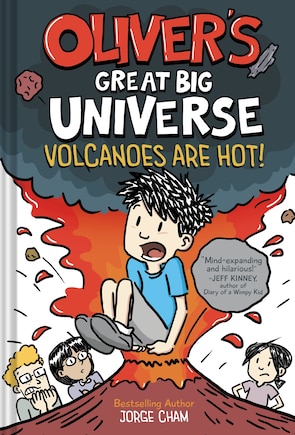 Oliver's Great Big Universe: Volcanoes Are Hot! (Oliver's Great Big Universe #2)