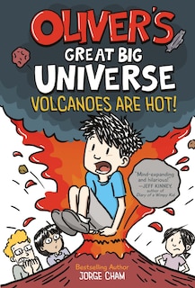 Couverture_Oliver's Great Big Universe #2: Volcanoes Are Hot!