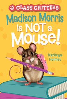 Couverture_Madison Morris Is NOT a Mouse!