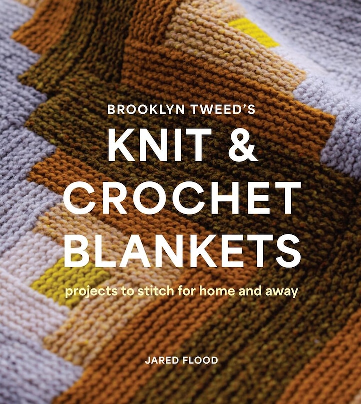 Couverture_Brooklyn Tweed’s Knit and Crochet Blankets