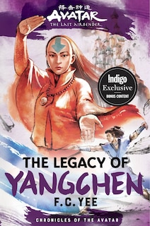 Avatar, the Last Airbender: The Legacy of Yangchen (Chronicles of the Avatar Book 4) Indigo Exclusive Edition