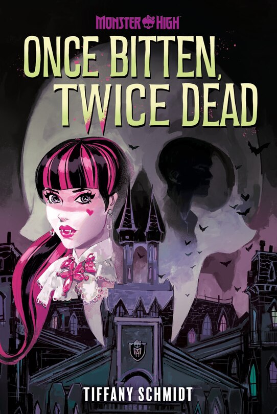 Front cover_Once Bitten, Twice Dead (A Monster High YA Novel)