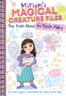 Front cover_The Truth About the Tooth Fairy (Miriam's Magical Creature Files #1)