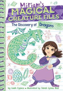 Front cover_The Discovery of Dragons (Miriam's Magical Creature Files #2)